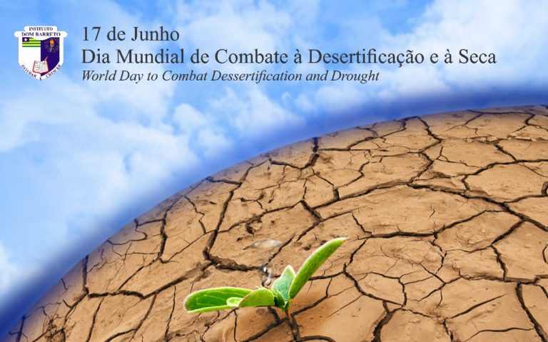 17 DE JUNHO – DIA MUNDIAL DE COMBATE À DESERTIFICAÇÃO E À SECA
