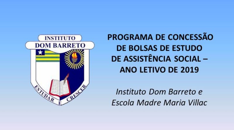 Confira o Edital do Programa de Concessão de Bolsas de Estudo de Assistência Social 2019 do Instituto Dom Barreto e Escola Madre Maria Villac
