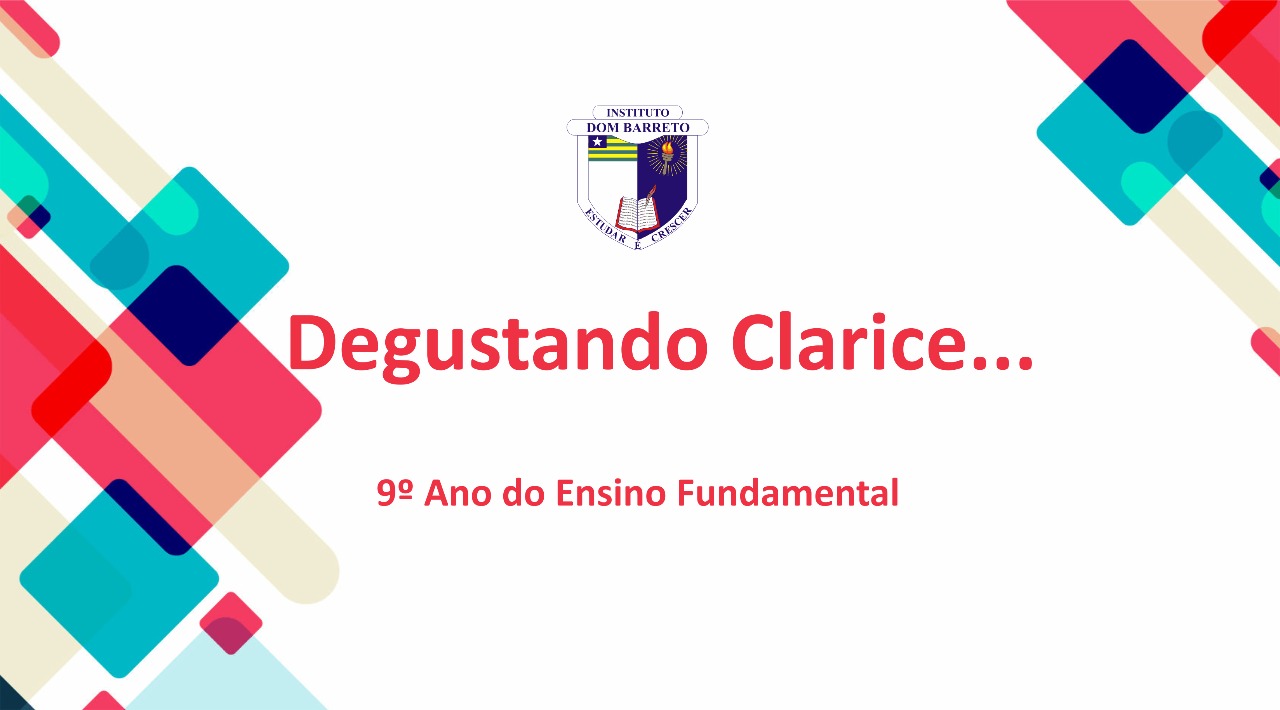 Confira os textos do Projeto dos Alunos do 9º Ano do Ensino Fundamental  “Degustando Clarice…”