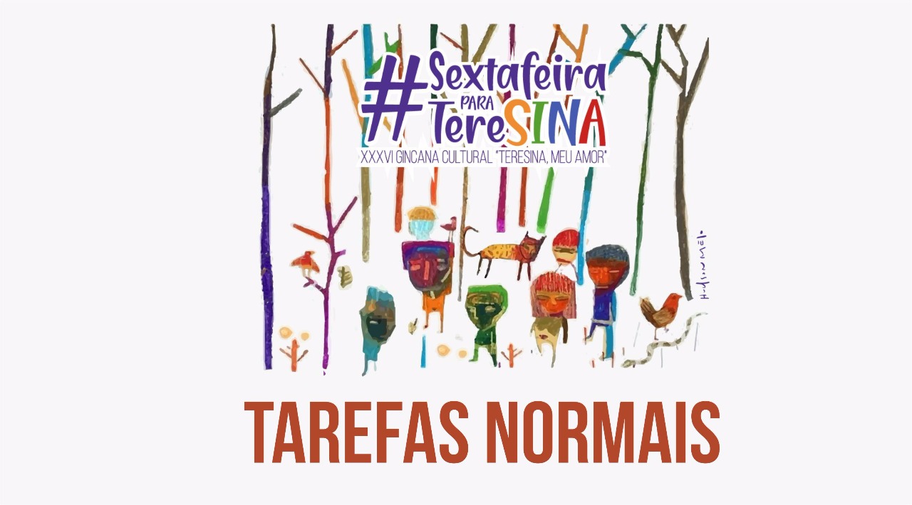 TAREFAS NORMAIS E ERRATA XXXVI GINCANA “TERESINA, MEU AMOR”: #SextafeiraparaTereSINA 
