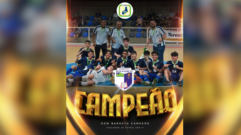 Eletiva CSI IDB.<br>
Instituto Dom Barreto faz história e conquista títulos inéditos no Campeonato Piauiense de Futsal 2023
