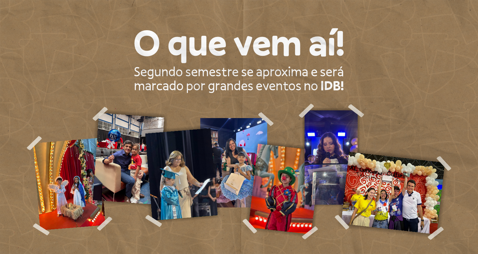 O que vem aí! Segundo semestre se aproxima e será marcado por grandes eventos no IDB